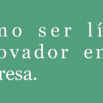 Cómo ser líder innovador