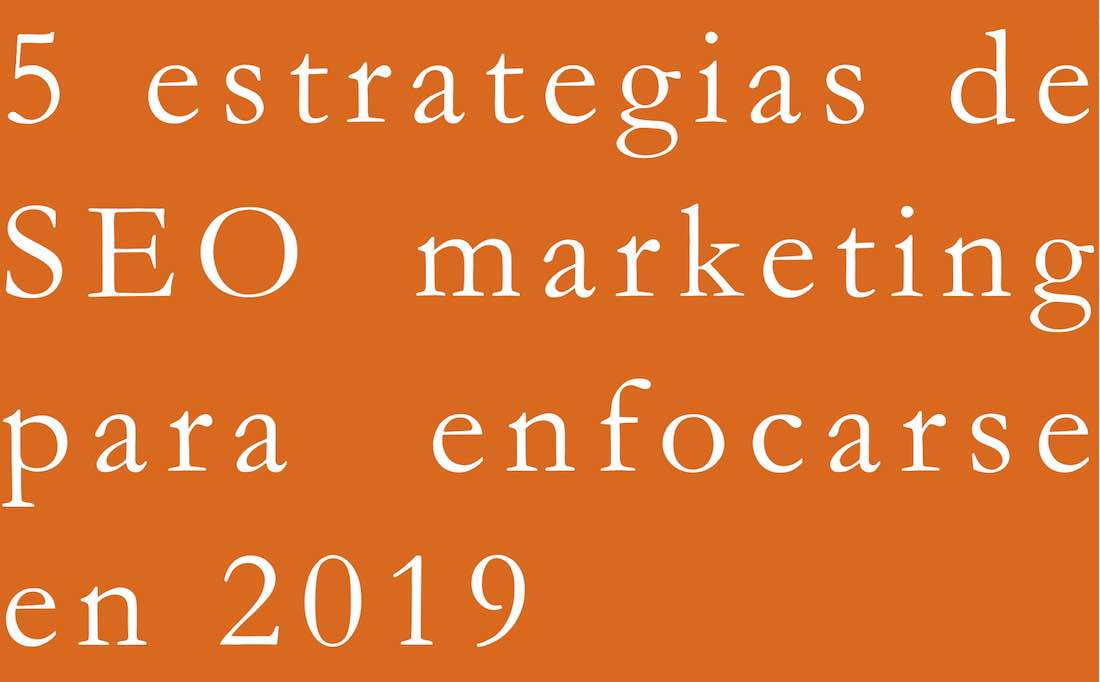 5-estrategias-de-seo-marketing-para-enfocarse-en-2019