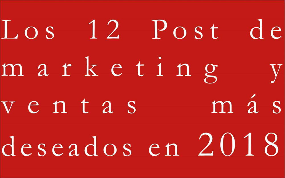 los-12-post-de-marketing-y-ventas-mas-deseados-en-2018