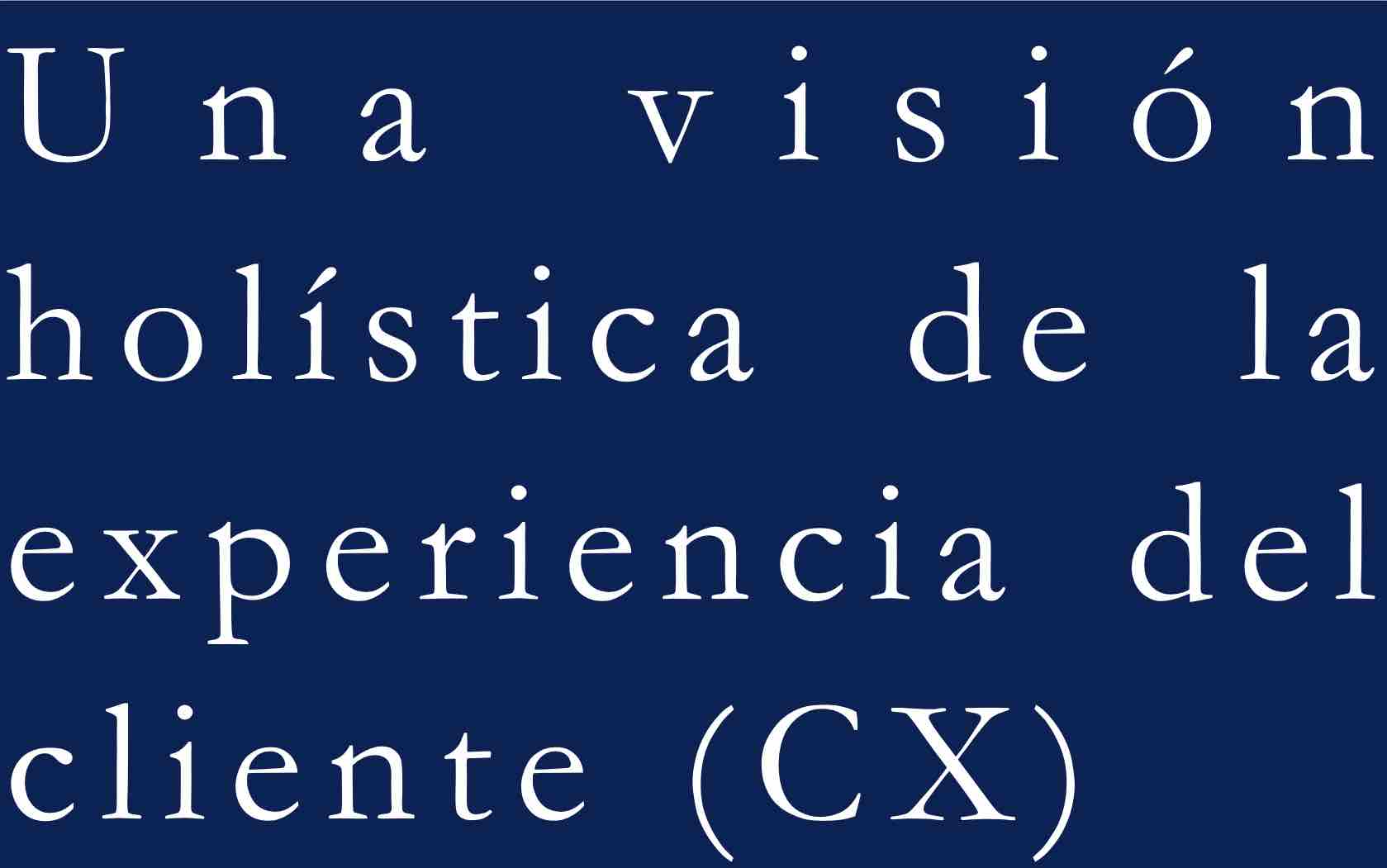 una-vision-holistica-de-la-experiencia-del-cliente-cx