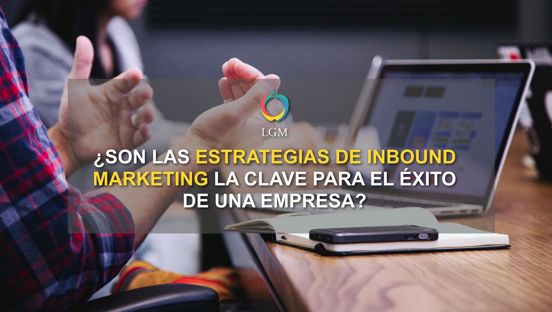 son las estrategia inbound marketing la clave del éxito de las empresas son las estrategia inbound marketing la clave del éxito de las empresas